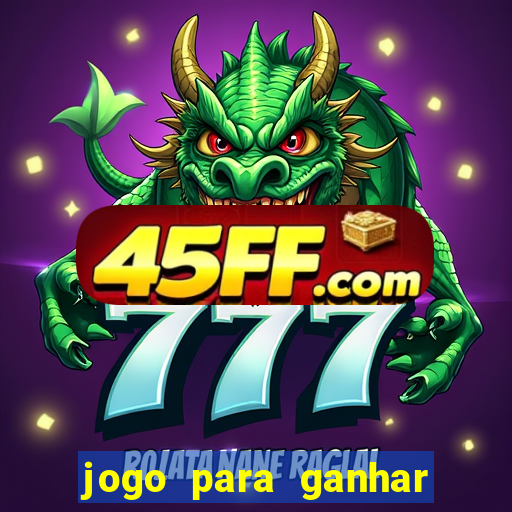 jogo para ganhar dinheiro de verdade sem depositar nada